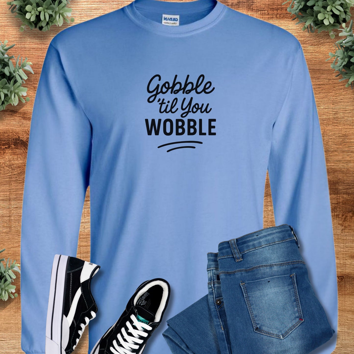 Gobble til you Wobble Thanksgiving Long Sleeve