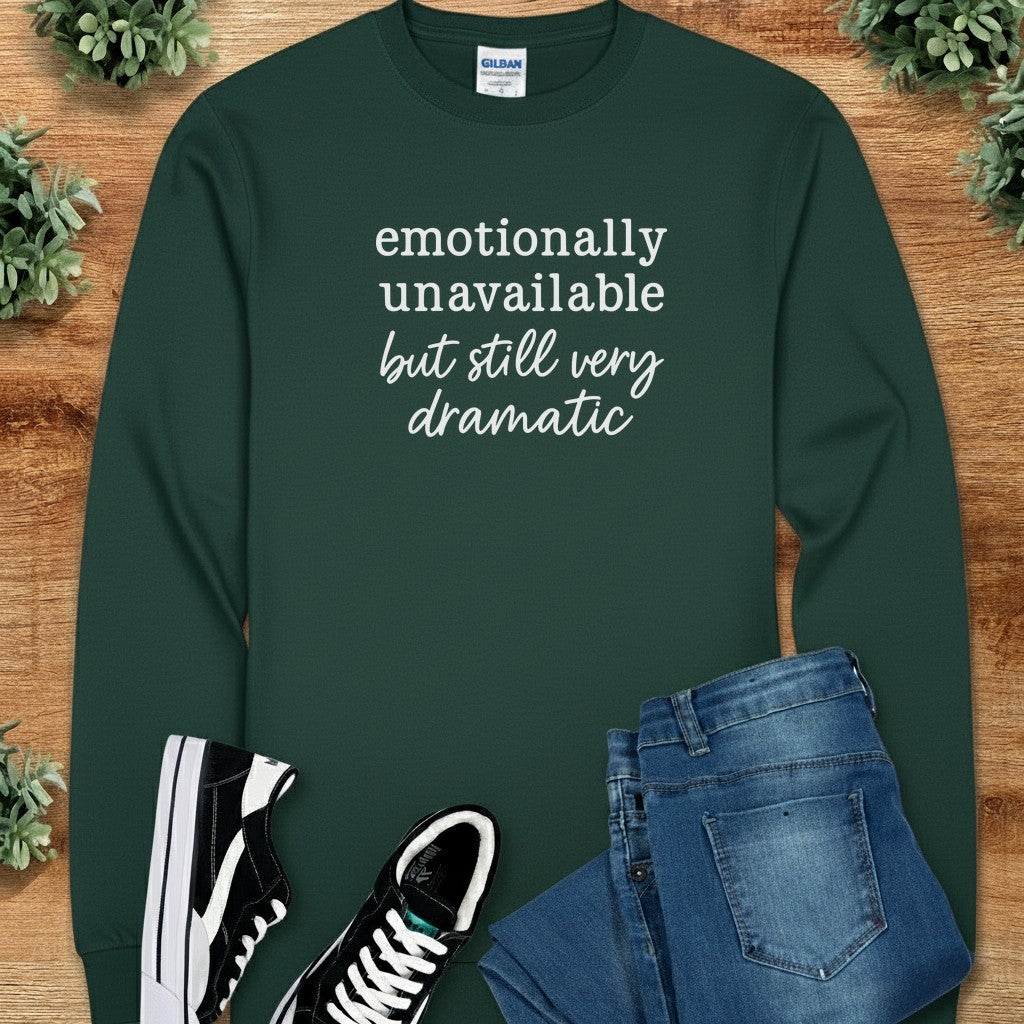 Emotionally Unavailable but Still Very Dramatic Long Sleeve Tee