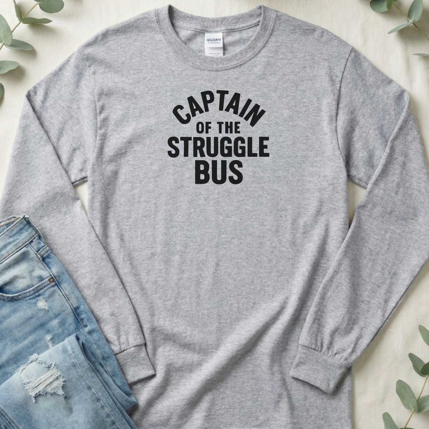 Captain of the Struggle Bus - Long Sleeve
