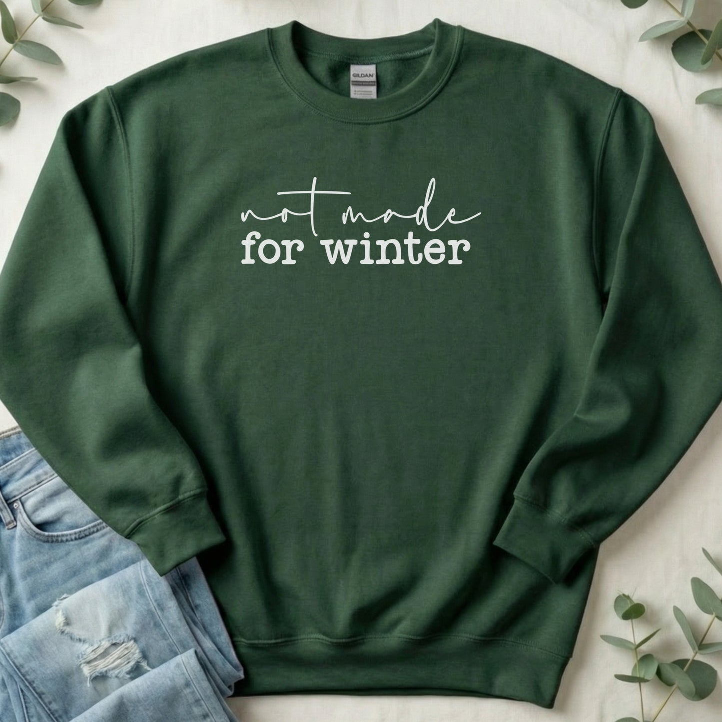 Not Made For Winter Graphic Sweatshirt Ideal Gift