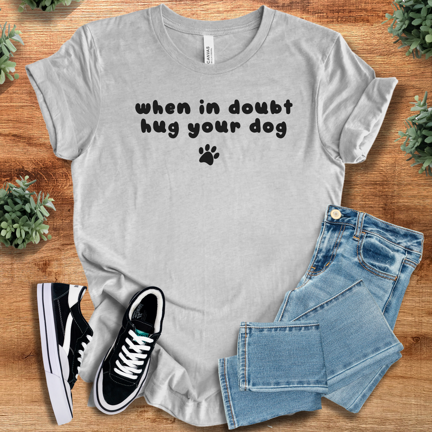 When in Doubt Hug Your Dog T-Shirt | Funny Dog Lover Tee