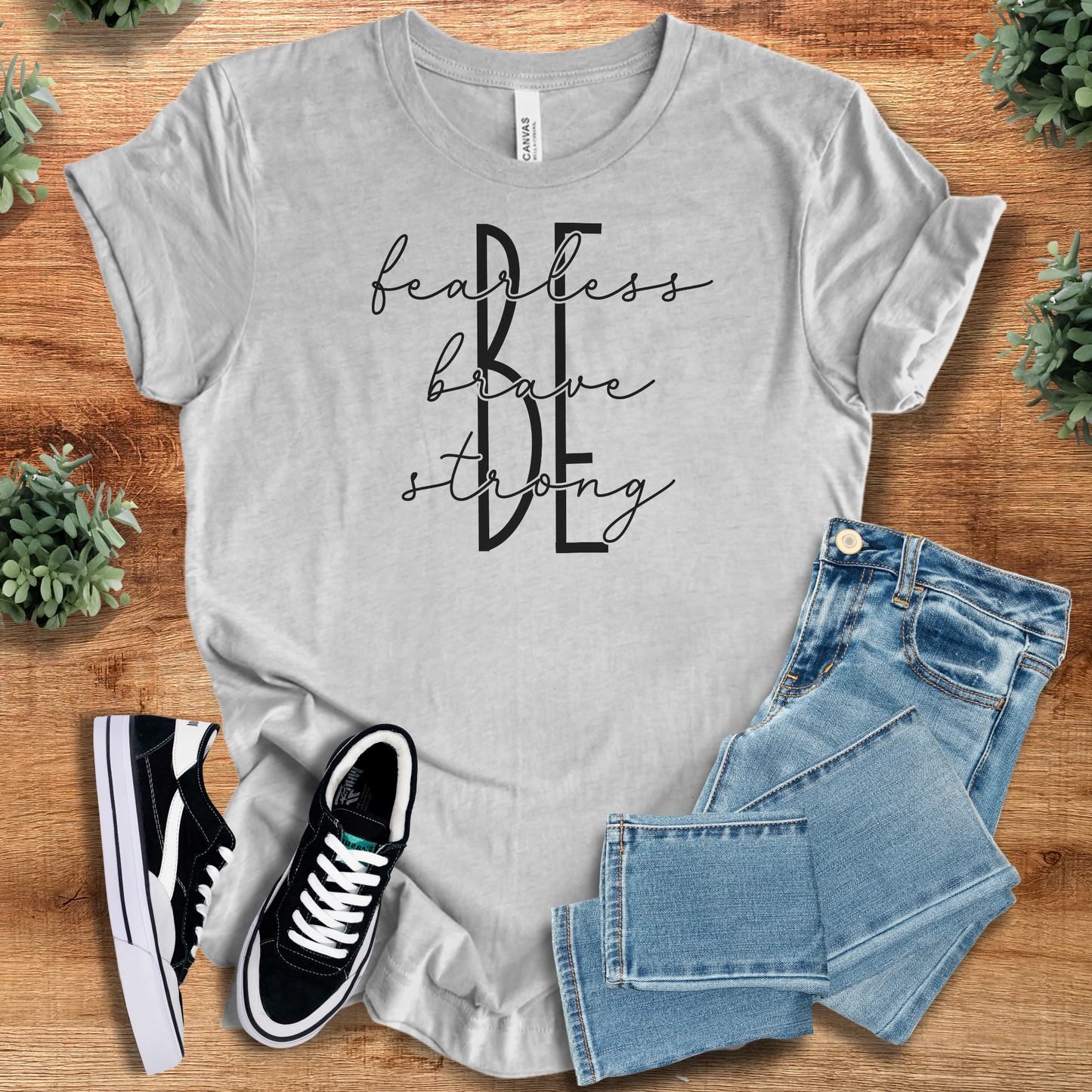 Be Fearless Be Brave Be Strong T‑Shirt | Soft Bella+Canvas Tee