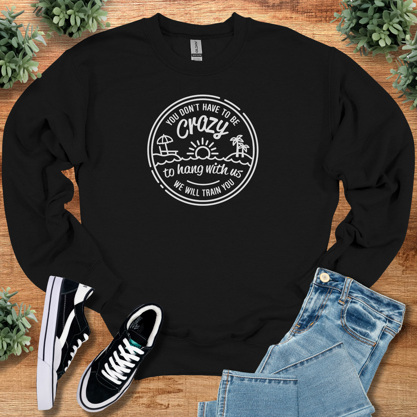 You Don't Have to be Crazy - Sweatshirt