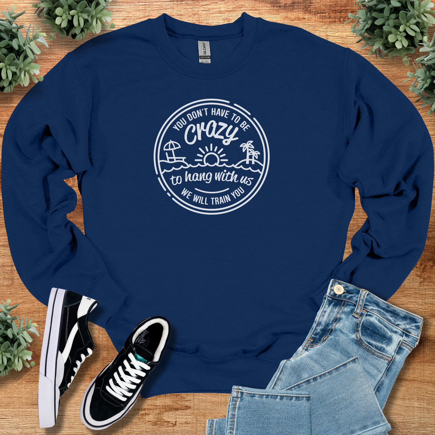 You Don't Have to be Crazy - Sweatshirt