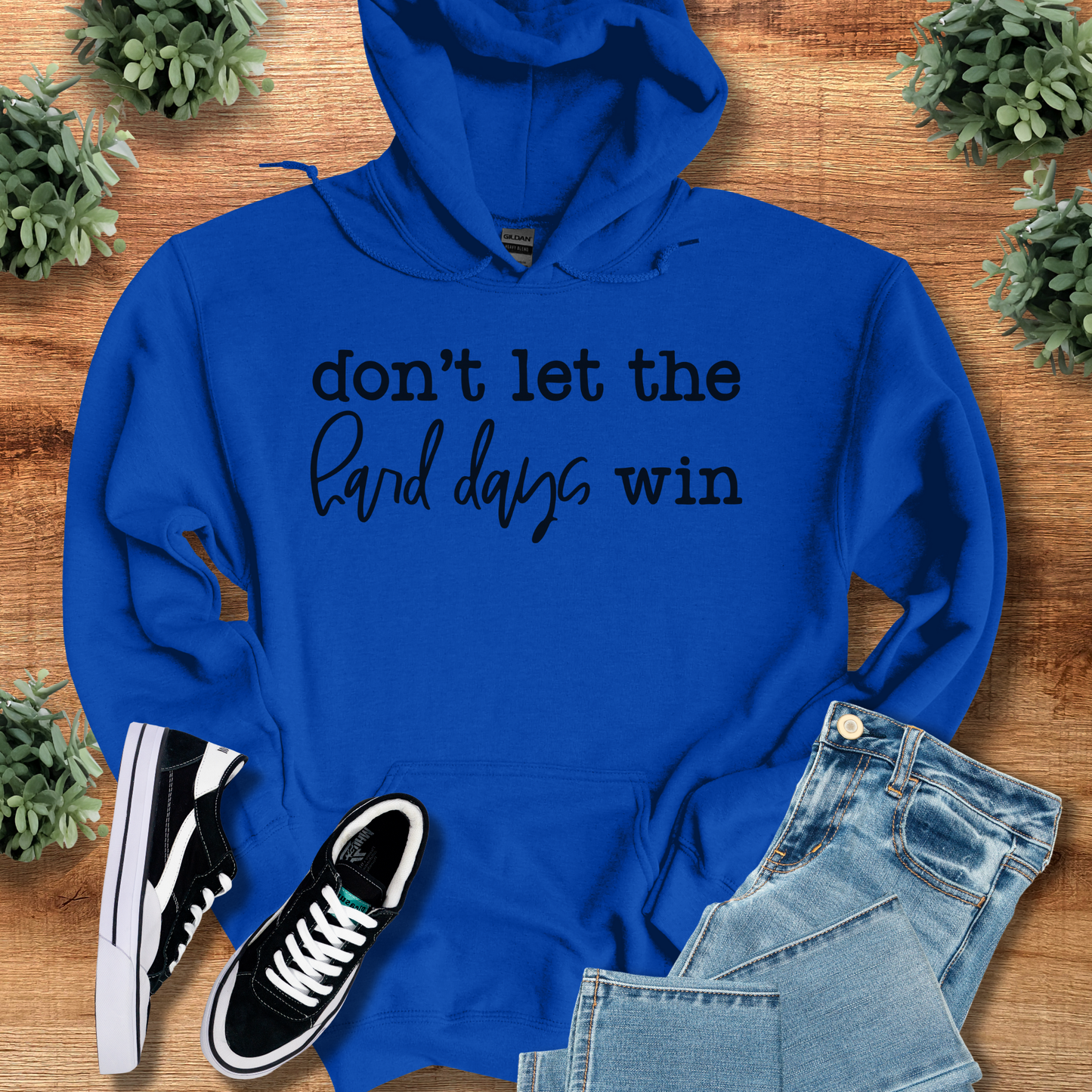 Don't Let the Hard Days Win Hoodie