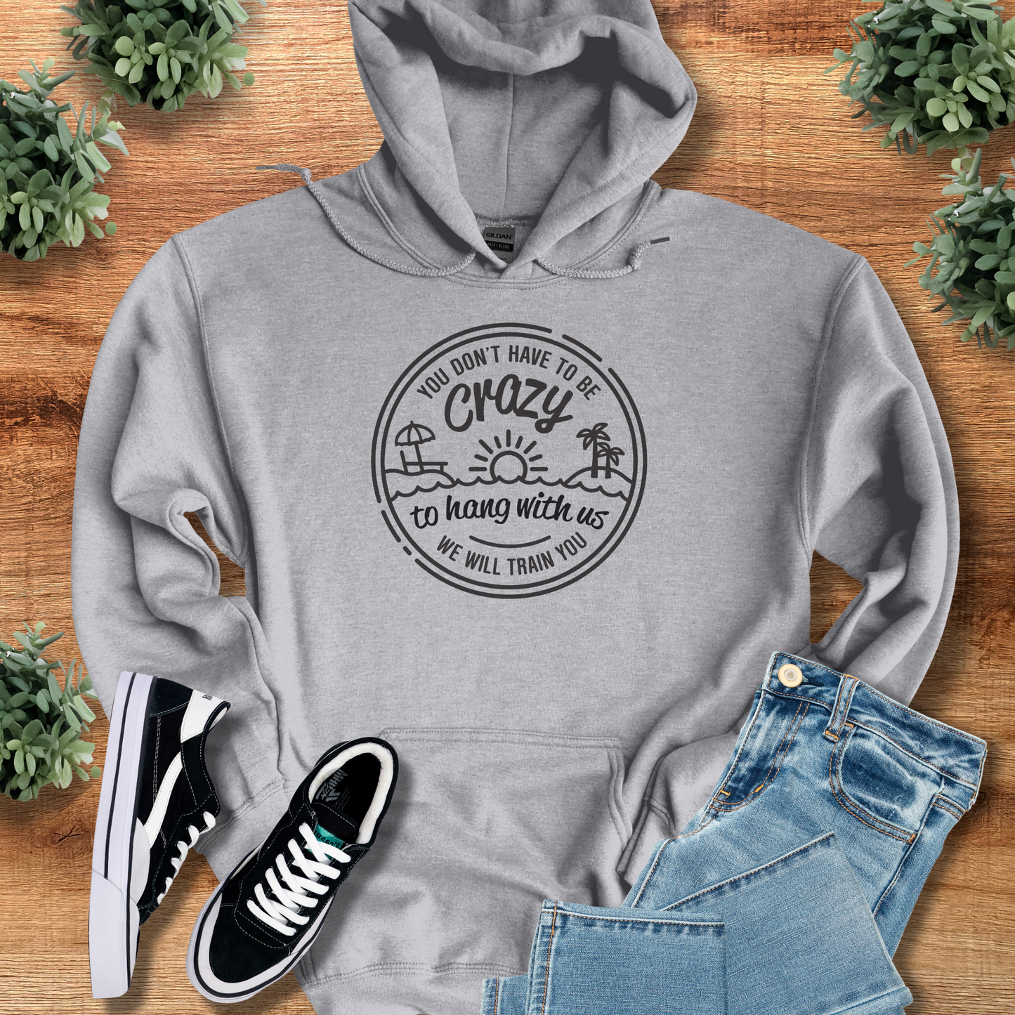 You Don't Have to be Crazy Hoodie