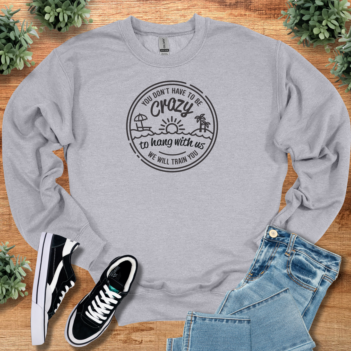 You Don't Have to be Crazy - Sweatshirt