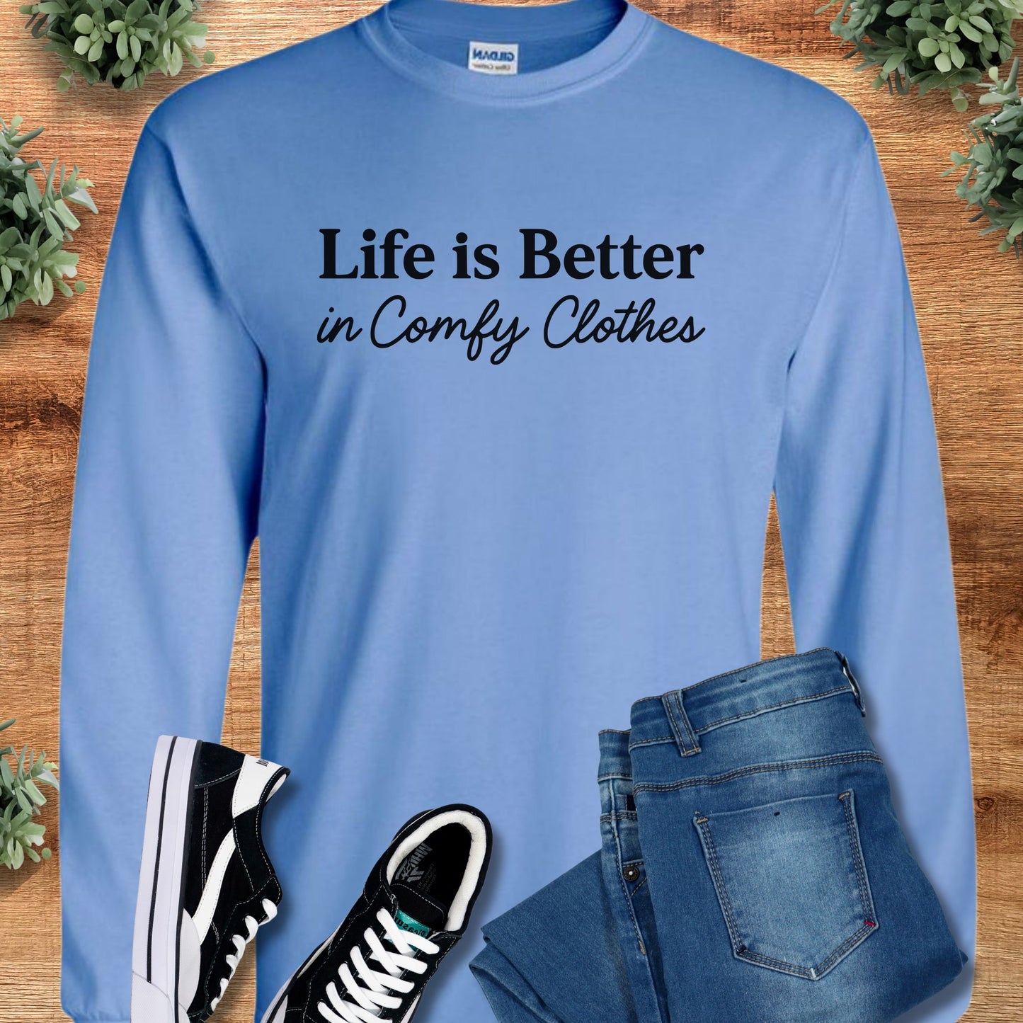 Life is Better in Comfy Clothes - Long Sleeve