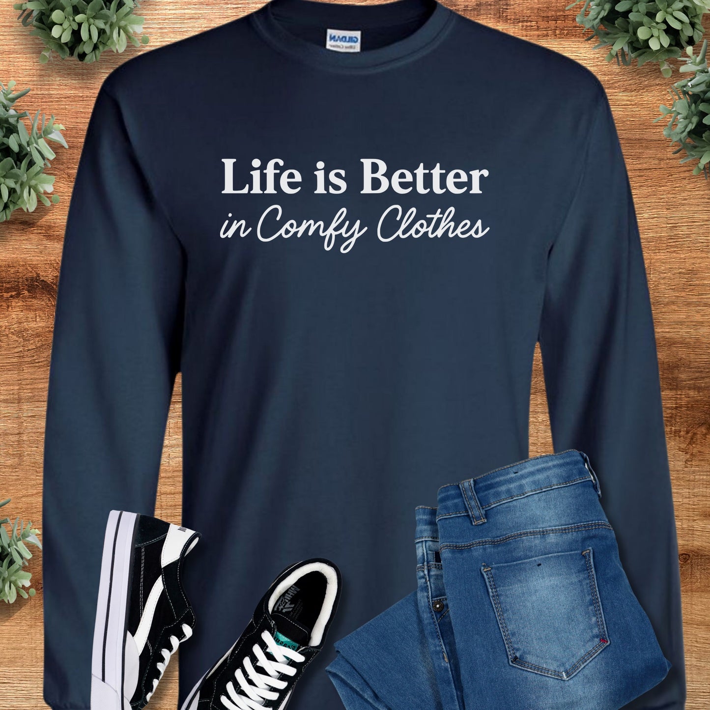 Life is Better in Comfy Clothes - Long Sleeve