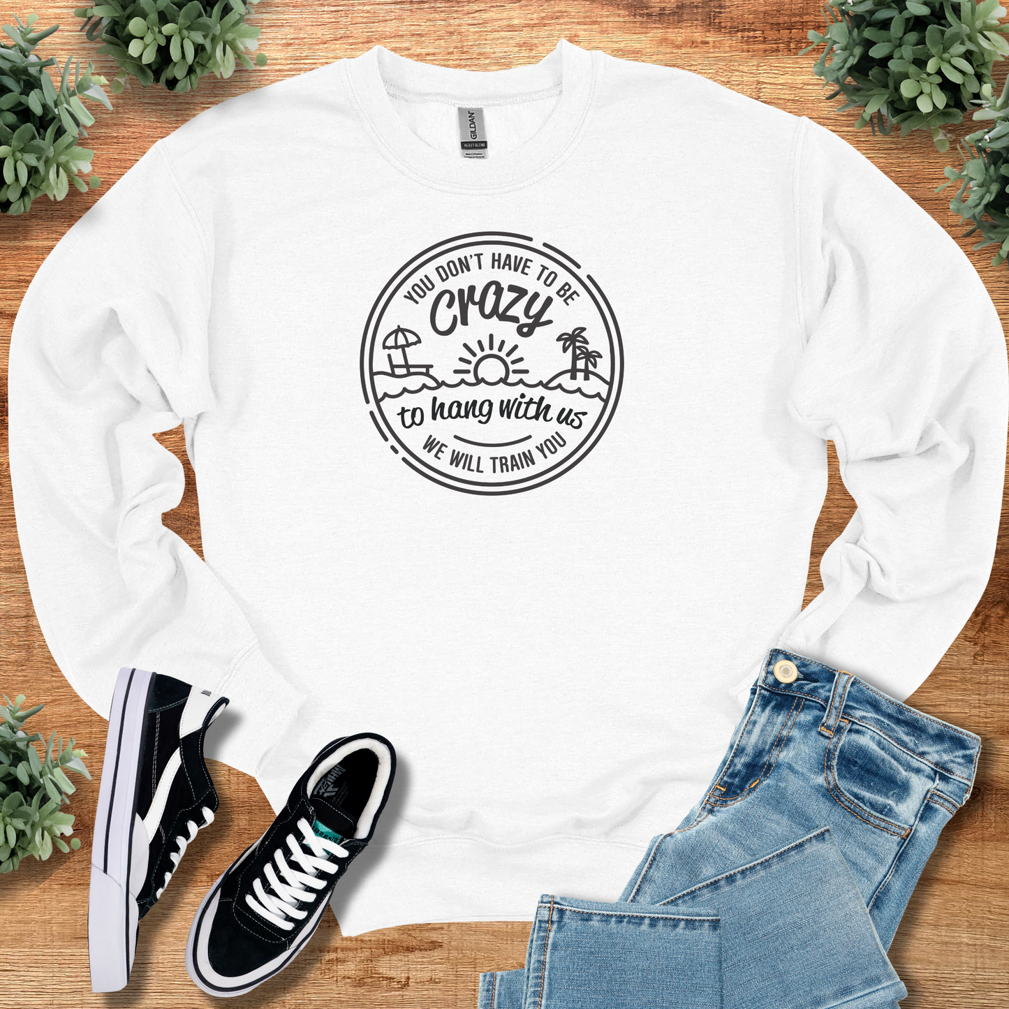 You Don't Have to be Crazy - Sweatshirt