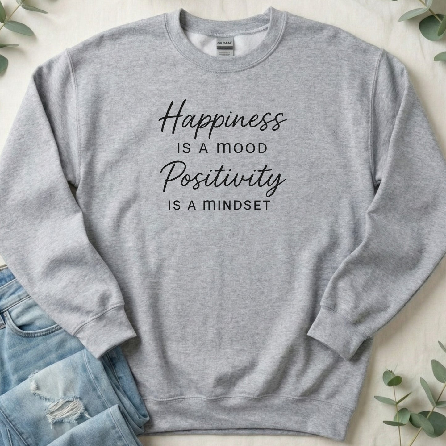 Happiness Is a Mood Positivity Is a Mindset sweatshirt