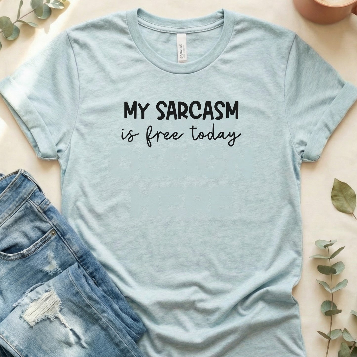 My Sarcasm Is Free Today Graphic T-Shirt Product