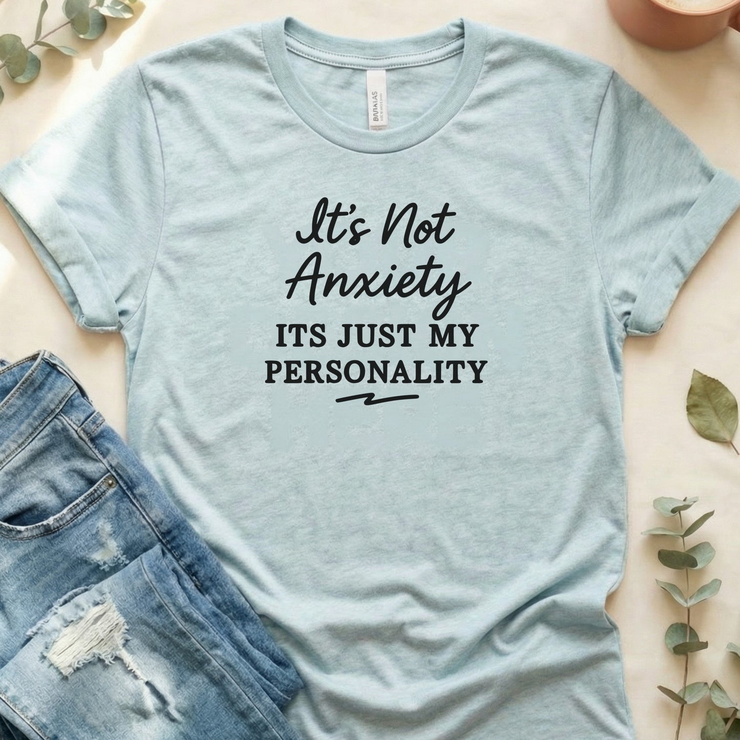 It's Not Anxiety Its Just My Personality T-shirt