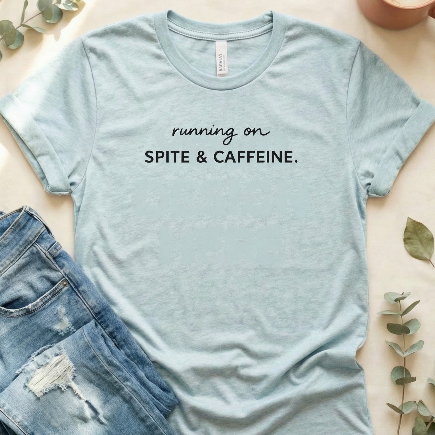 Running On Spite and Caffeine Funny Sarcastic Text T-Shirt