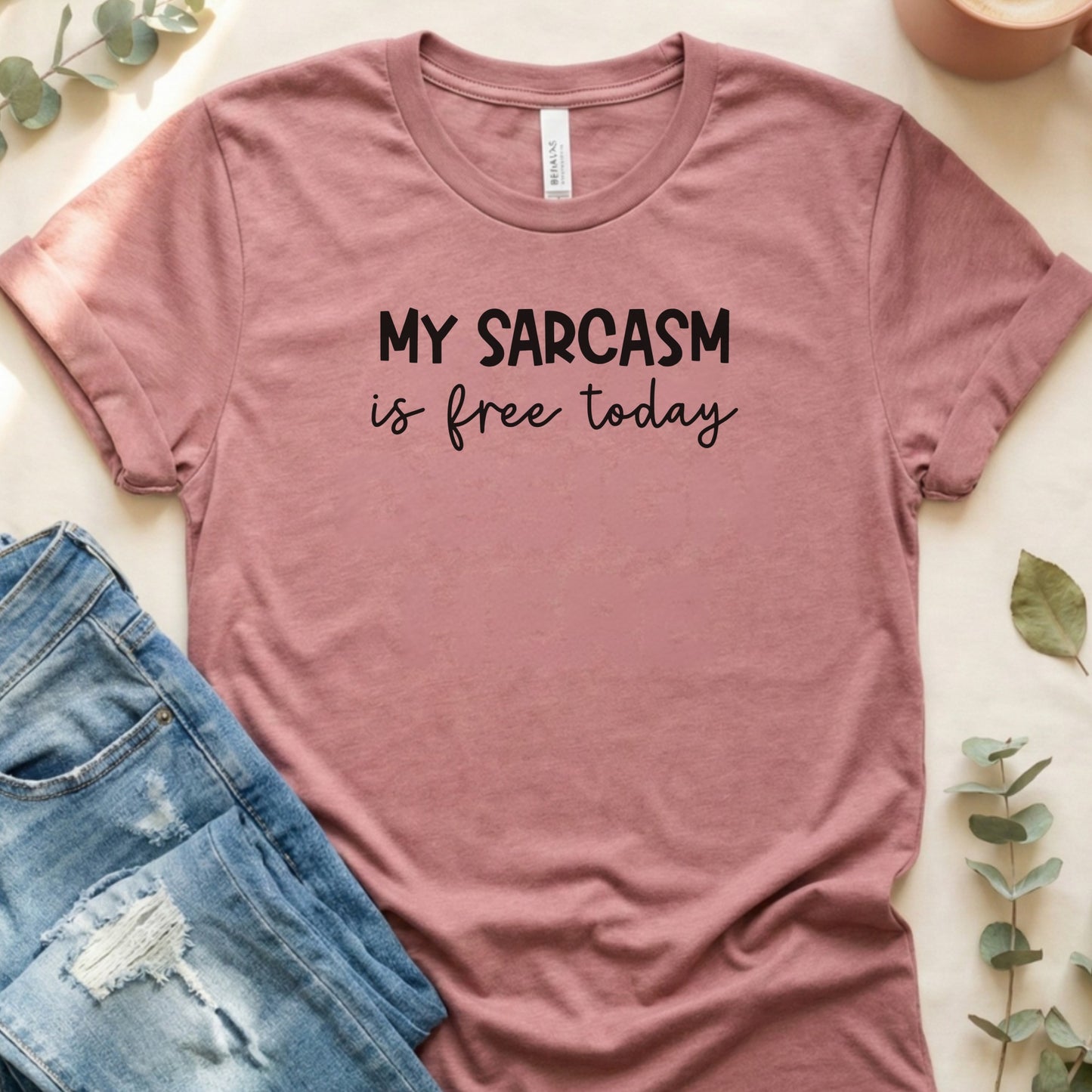 My Sarcasm Is Free Today Graphic Shirt
