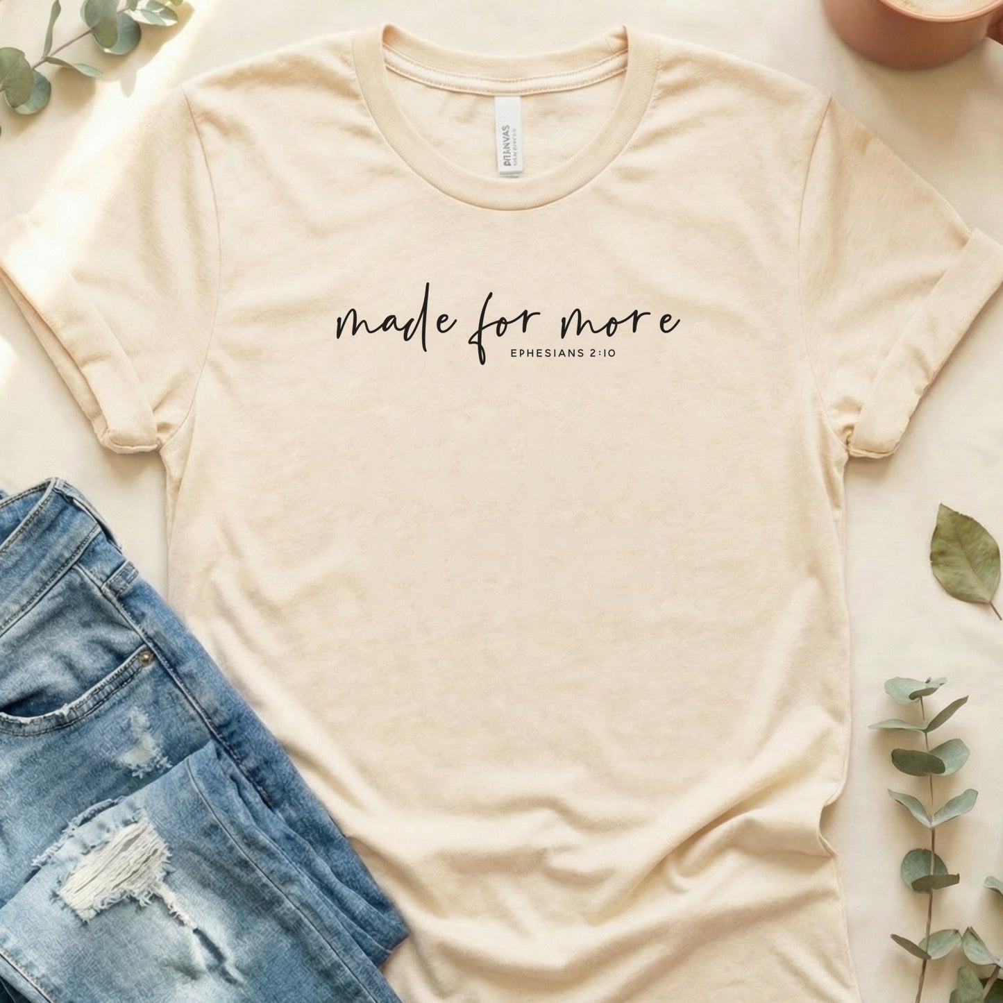 Made for More Ephesians 2:10 Inspirational Shirt