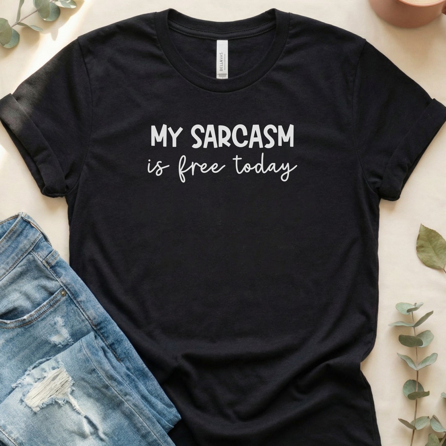 My Sarcasm Is Free Today Funny Graphic T-Shirt