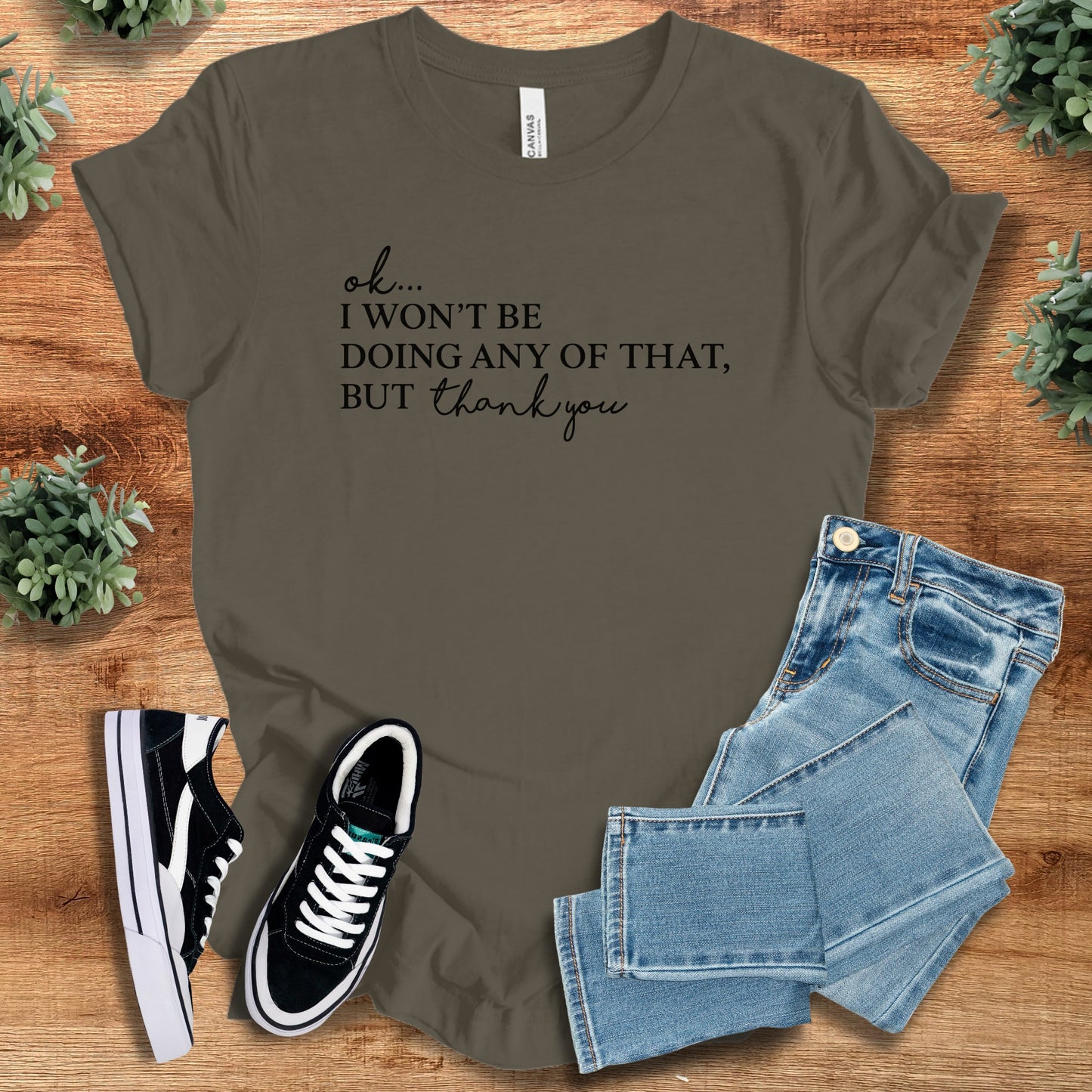 Ok, I Won't be Doing any of That | Bella Canvas T-Shirt