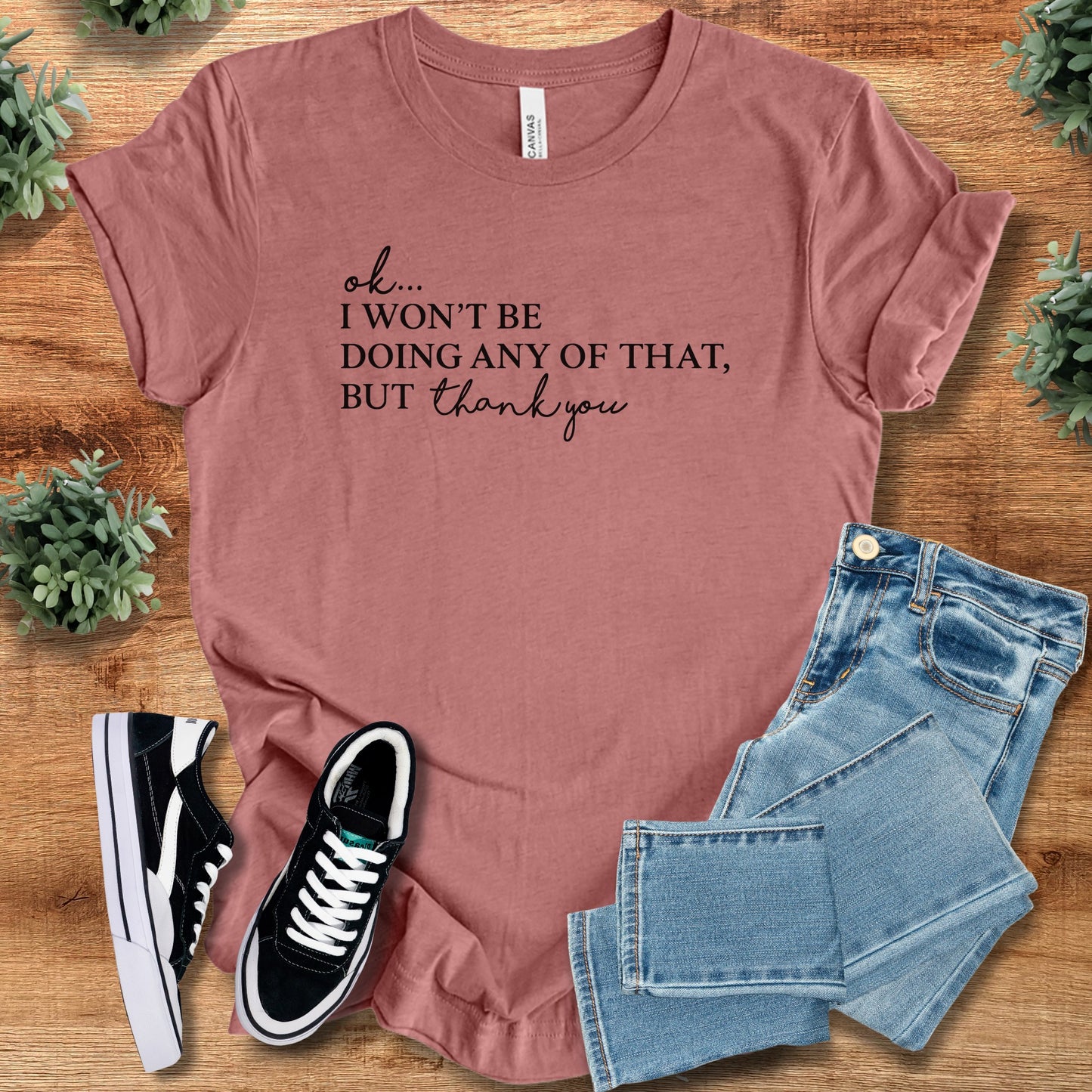 Ok, I Won't be Doing any of That | Bella Canvas T-Shirt