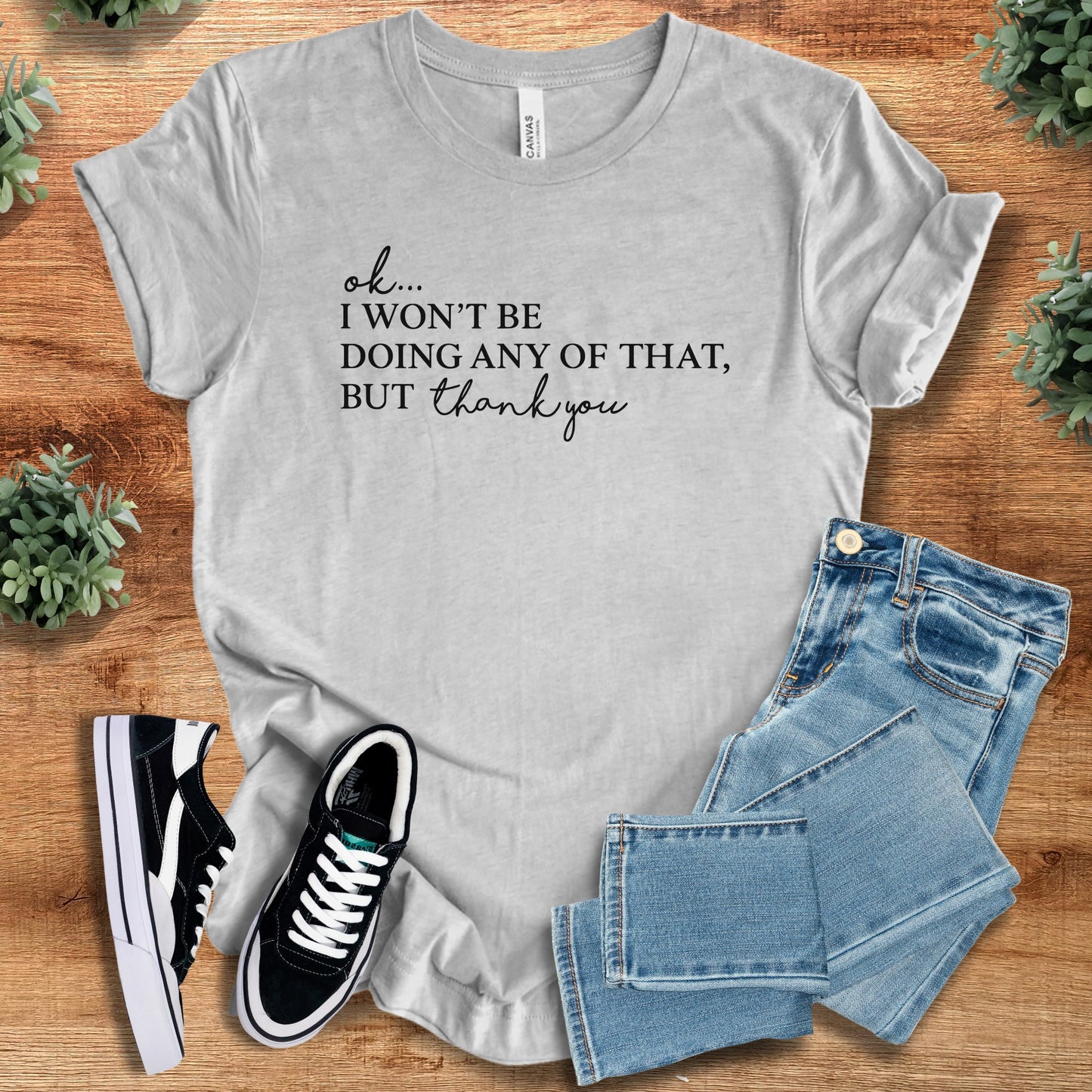 Ok, I Won't be Doing any of That | Bella Canvas T-Shirt