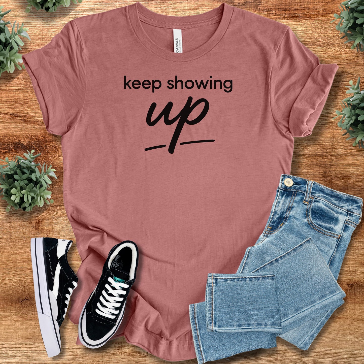 Keep Showing Up | Bella Canvas T-Shirt