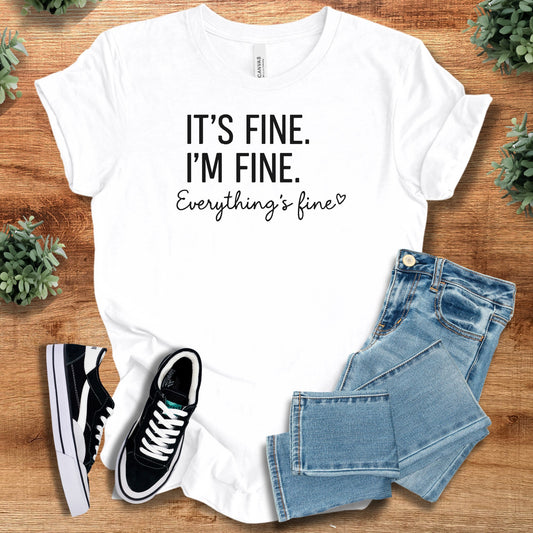 It's Fine I'm Fine Everything's Fine | Bella Canvas T-Shirt