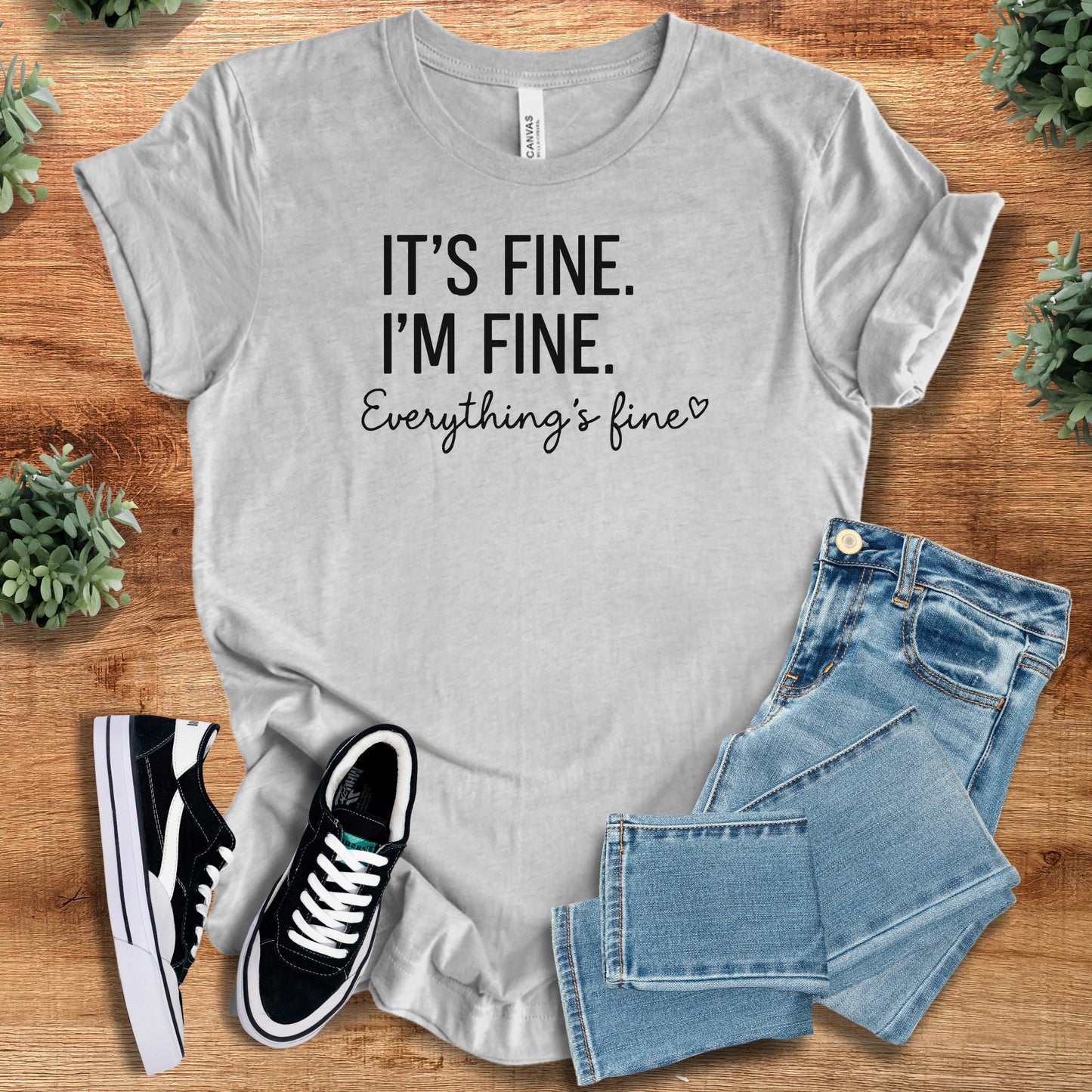 It's Fine I'm Fine Everything's Fine | Bella Canvas T-Shirt