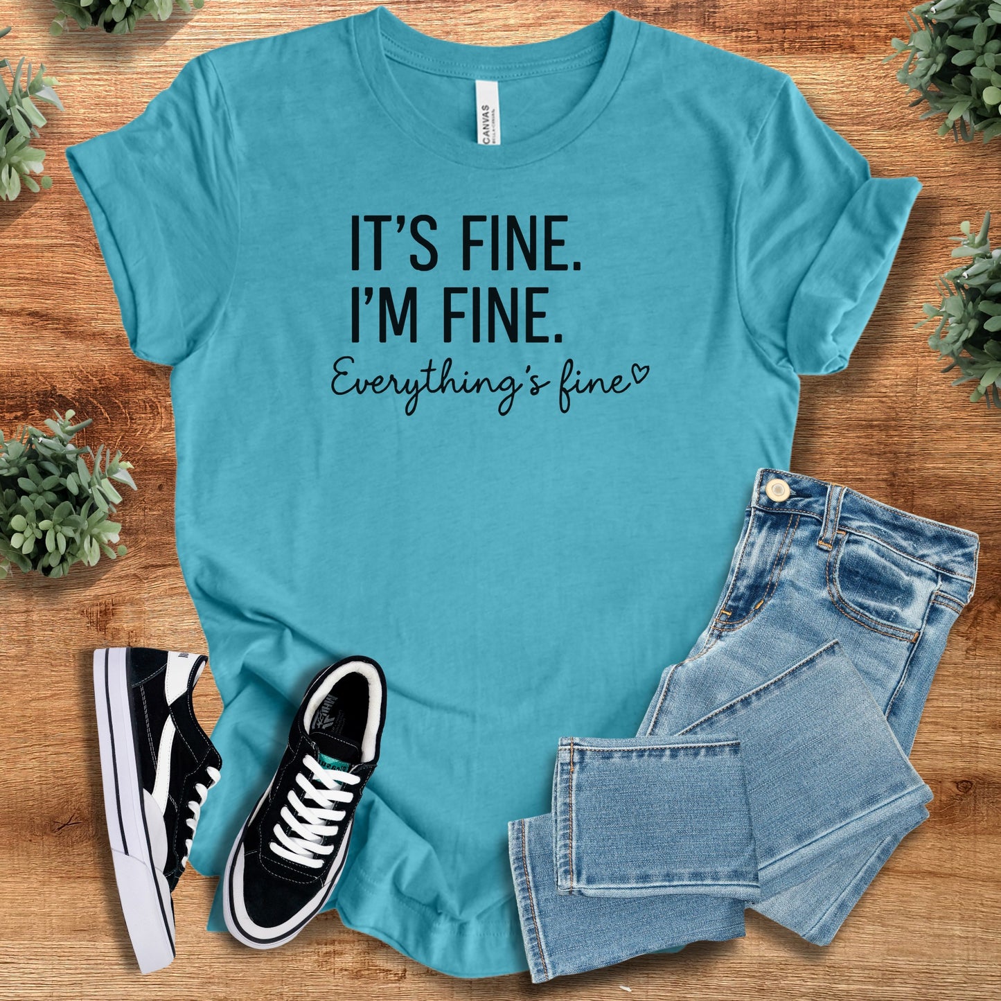 It's Fine I'm Fine Everything's Fine | Bella Canvas T-Shirt