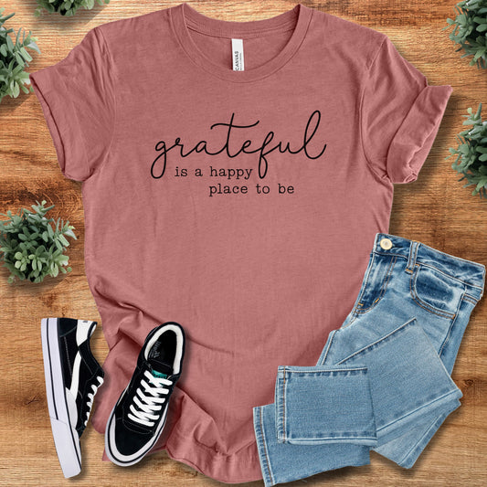 Grateful is a Happy Place to be| Bella Canvas T-Shirt