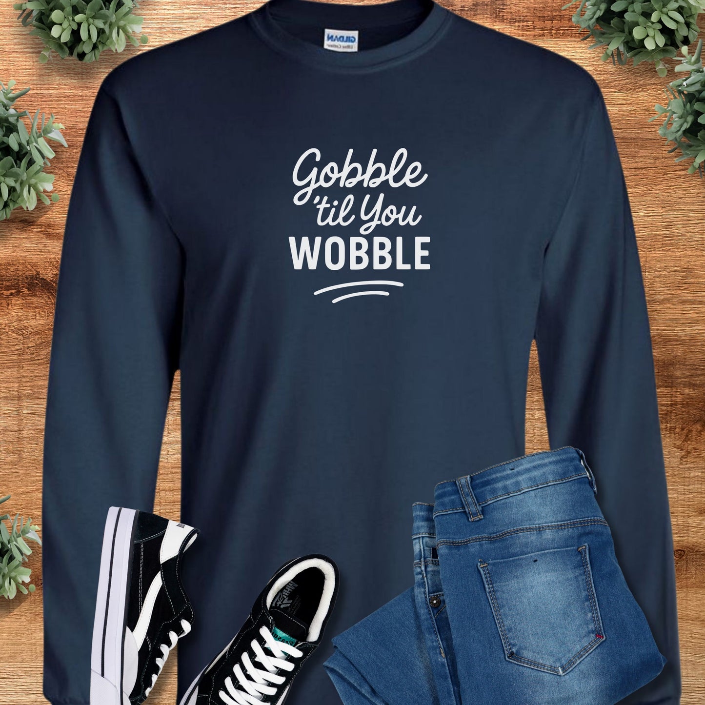 Gobble til you Wobble Thanksgiving Long Sleeve