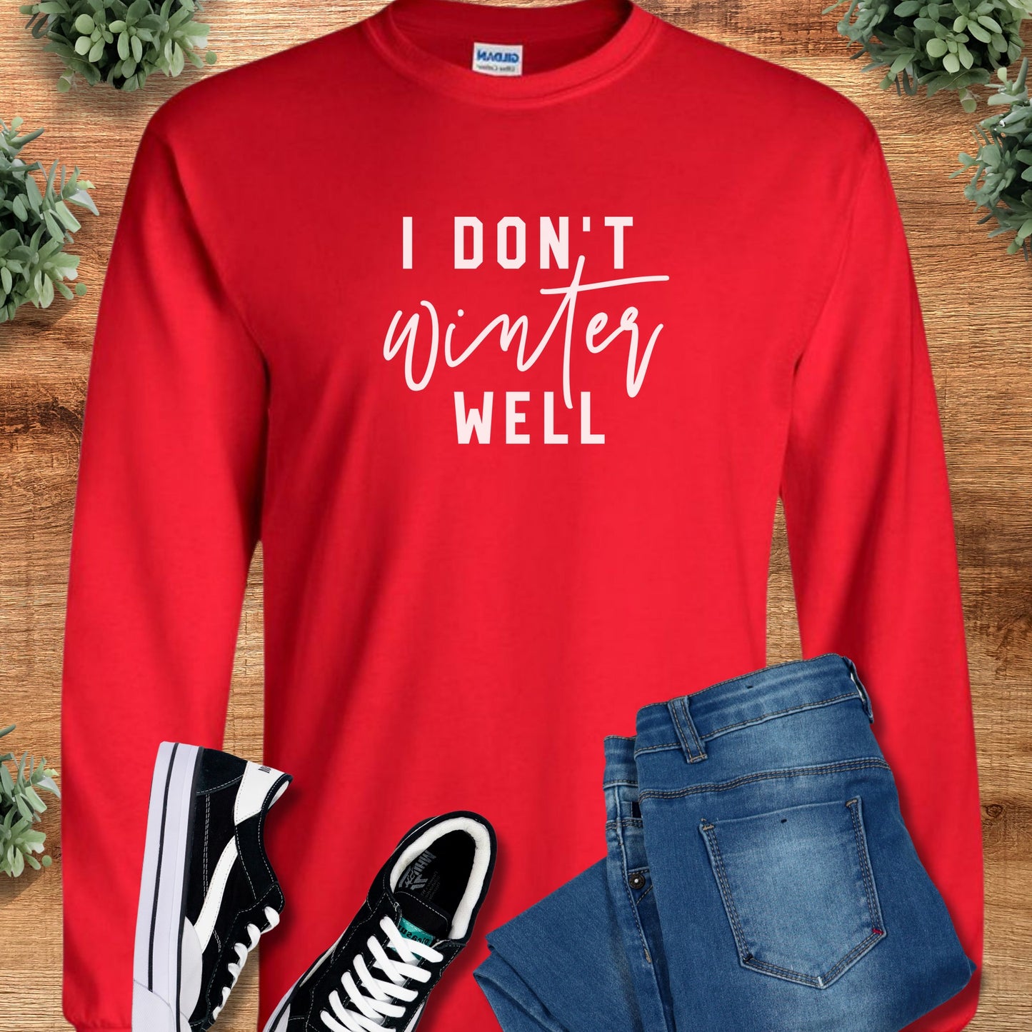I Don't Winter Well Long Sleeve Tee – Cozy Winter Shirt, Classic Fit
