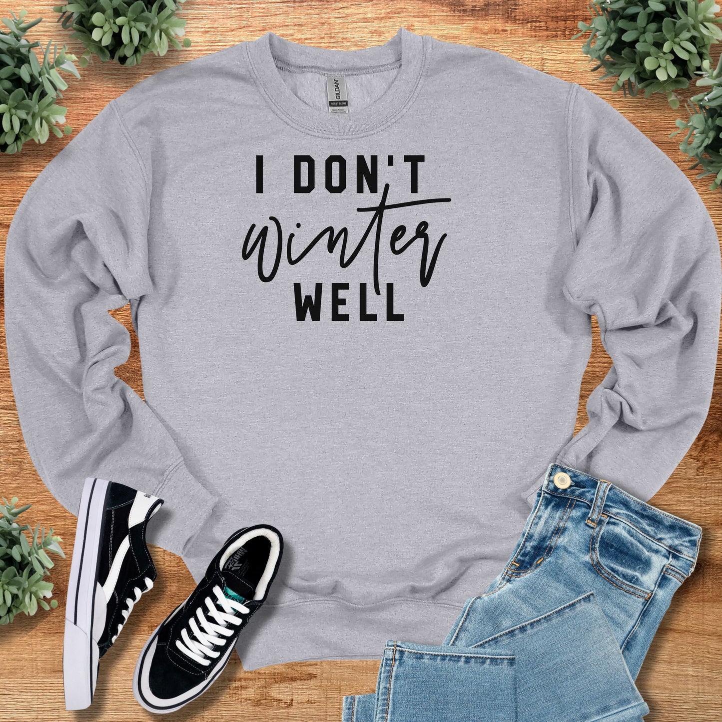 I Don't Winter Well Sweatshirt - Cozy Crewneck Pullover