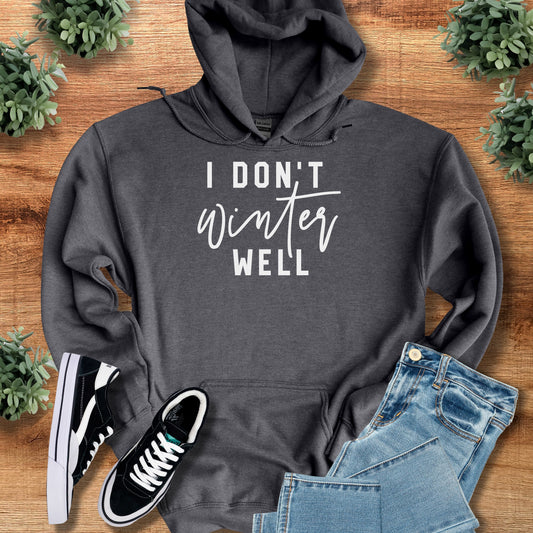 I Don't Winter Well Hoodie