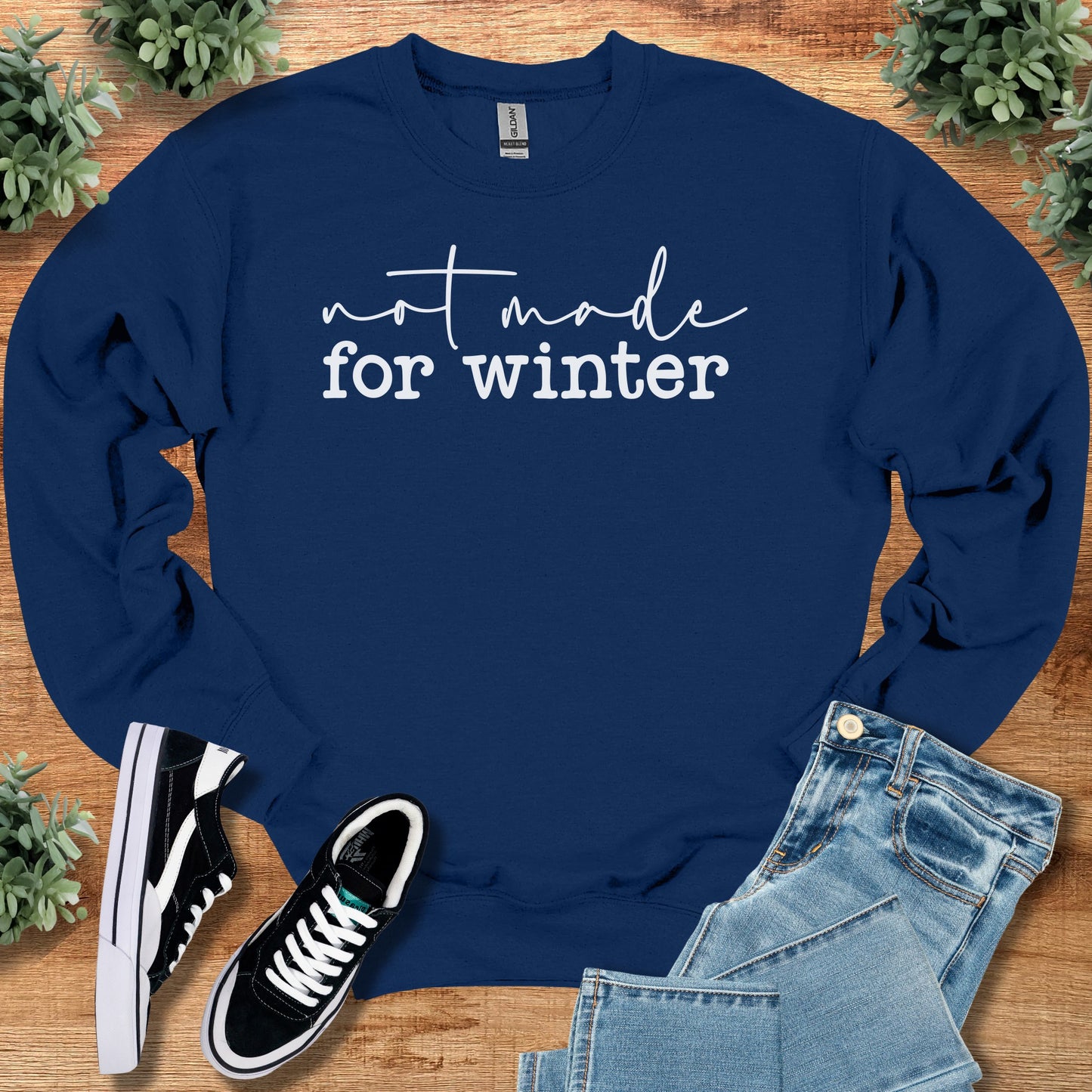 Not Made for Winter Sweatshirt