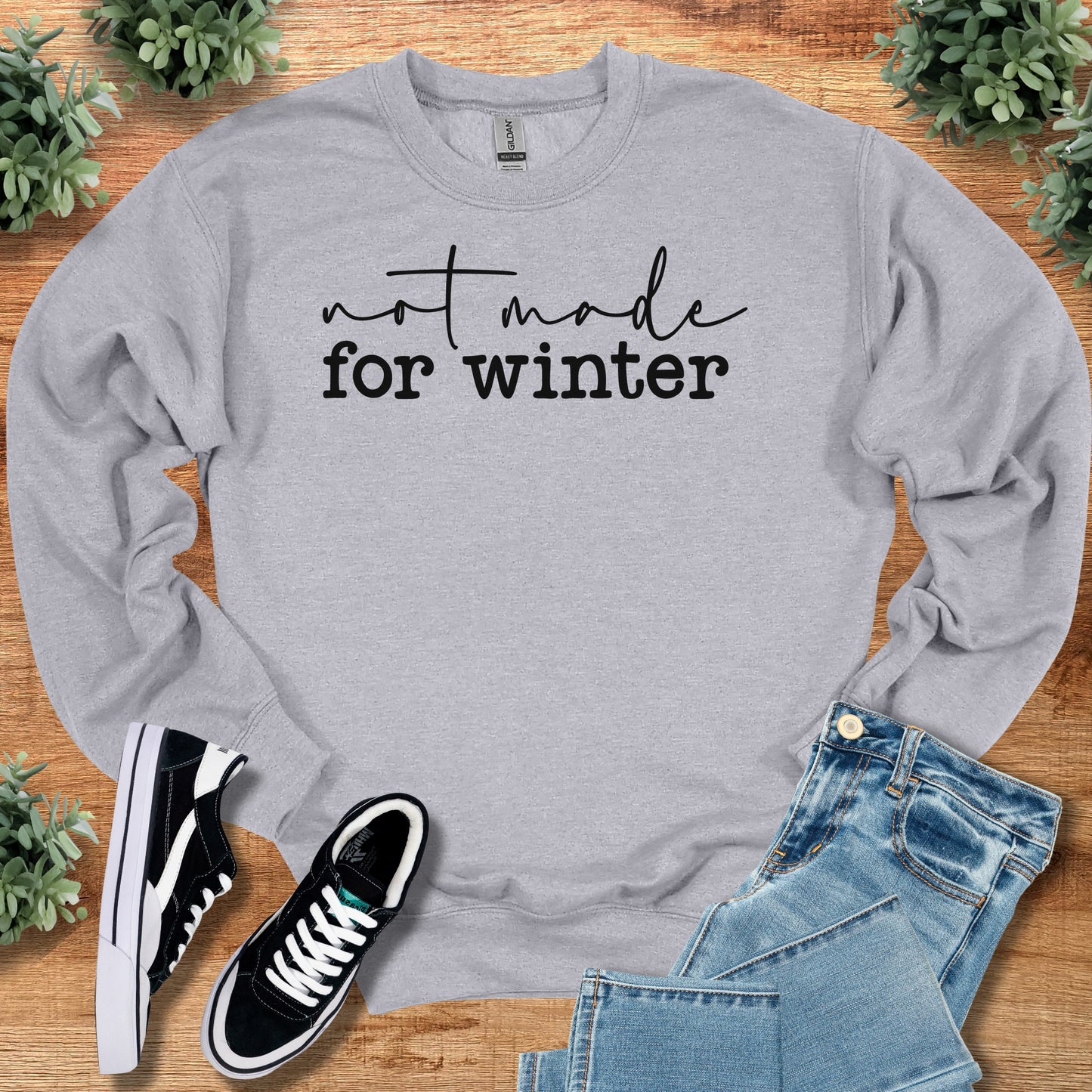 Not Made for Winter Sweatshirt