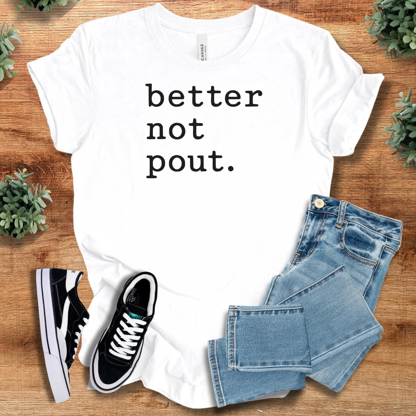 Better Not Pout. Bella Canvas Tee