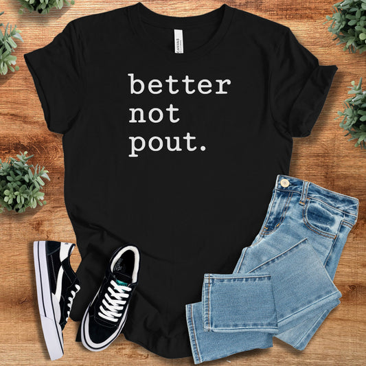 Better Not Pout. Bella Canvas Tee