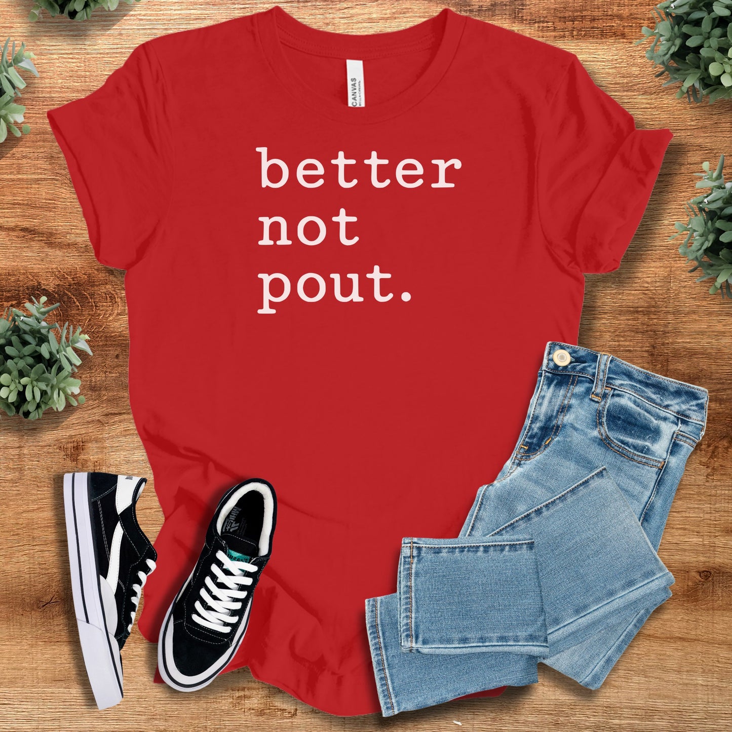 Better Not Pout. Bella Canvas Tee