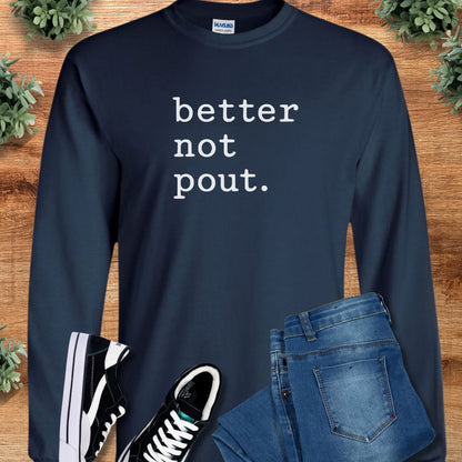 Better Not Pout. Long Sleeve Tee