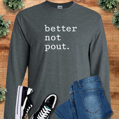 Better Not Pout. Long Sleeve Tee