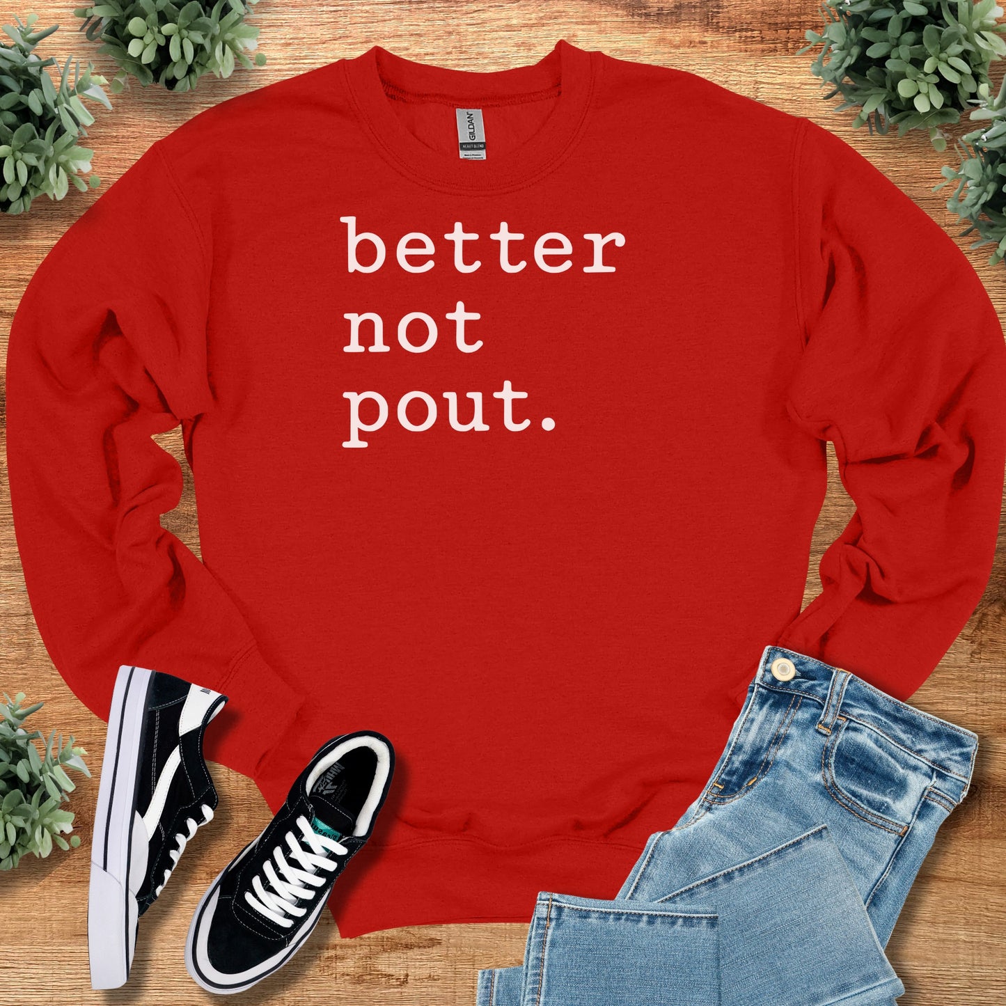 Better Not Pout. Sweatshirt