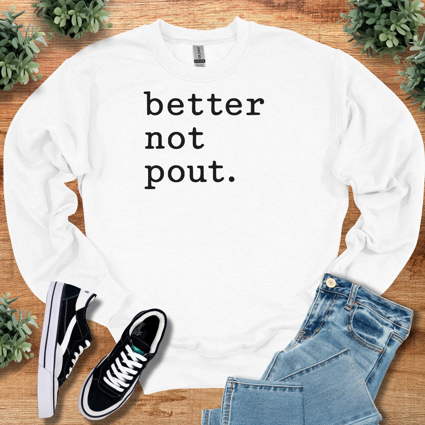 Better Not Pout. Sweatshirt