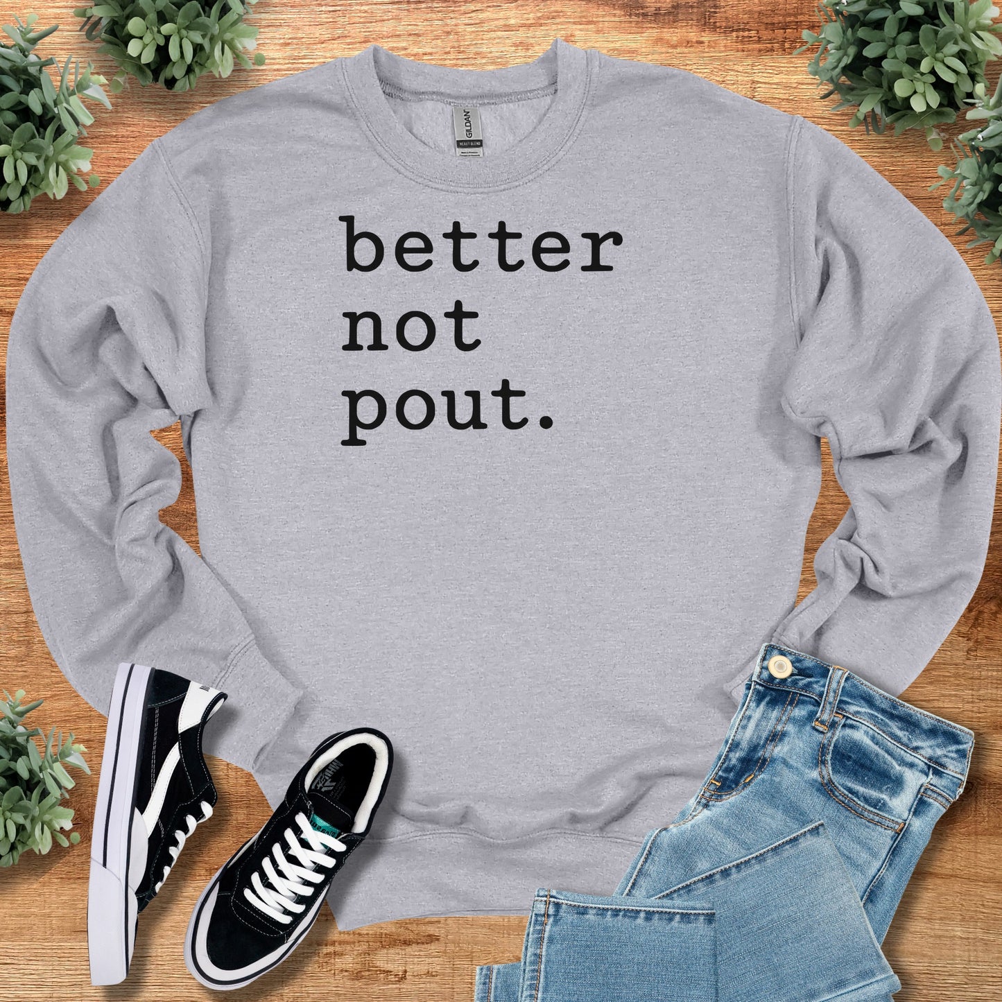 Better Not Pout. Sweatshirt