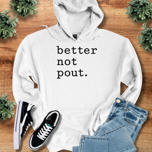 Better Not Pout. Hoodie