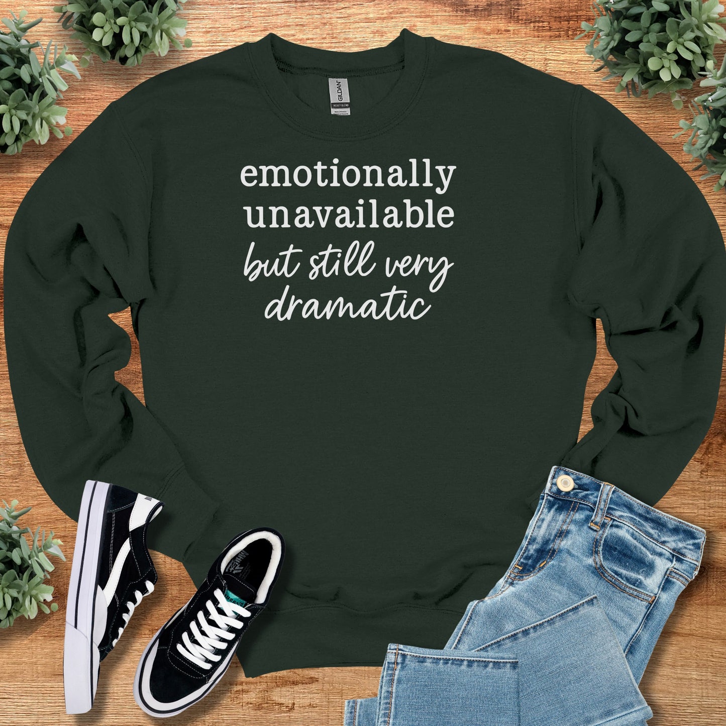 Emotionally Unavailable but Still Very Dramatic Sweatshirt
