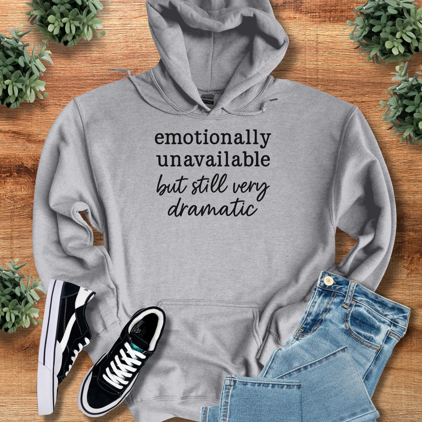 Emotionally Unavailable but Still Very Dramatic Hoodie