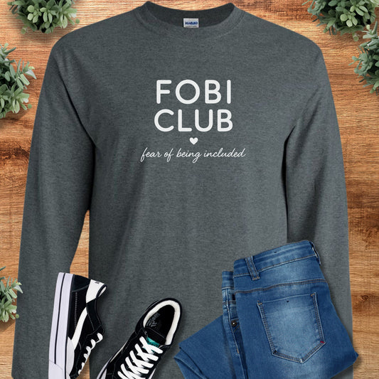 FOBI Club - Fear of Being Included Long Sleeve Tee