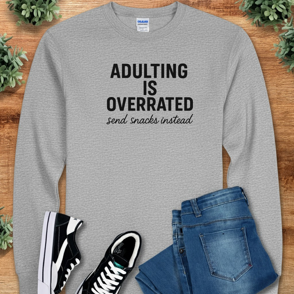 Adulting is Overrated Send Snacks Instead Long Sleeve Tee