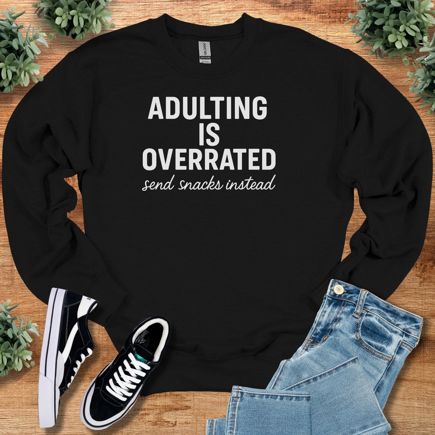 Adulting is Overrated Send Snacks Instead Sweatshirt