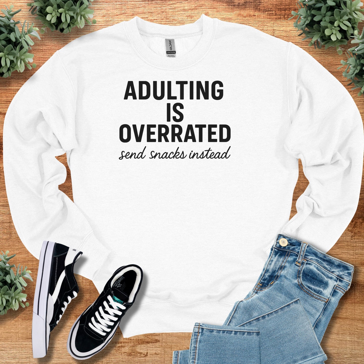 Adulting is Overrated Send Snacks Instead Sweatshirt
